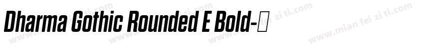 Dharma Gothic Rounded E Bold字体转换